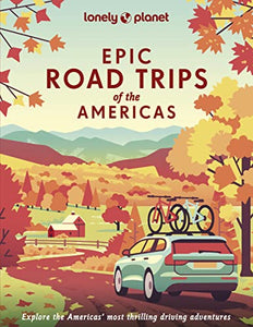 Lonely Planet Epic Road Trips of the Americas 