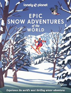 Lonely Planet Epic Snow Adventures of the World 