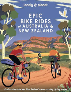 Lonely Planet Epic Bike Rides of Australia and New Zealand 