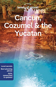 Lonely Planet Cancun, Cozumel & the Yucatan 