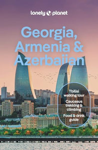 Lonely Planet Georgia, Armenia & Azerbaijan 