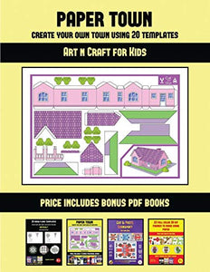 Art n Craft for Kids (Paper Town - Create Your Own Town Using 20 Templates) 