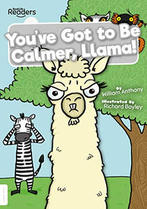 You've Got to Be Calmer, Llama! 