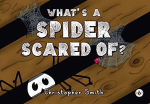 What's a Spider Scared of? 