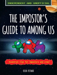 The Impostor's Guide to Among Us (Independent & Unofficial) 