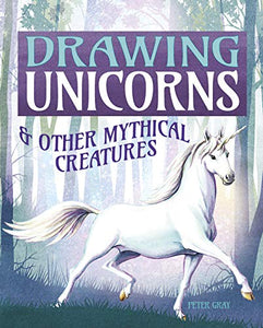 Drawing Unicorns & Other Mythical Creatures 