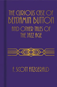 The Curious Case of Benjamin Button and Other Tales of the Jazz Age 