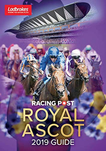 Racing Post Royal Ascot 2019 Guide 