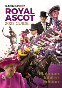 Racing Post Royal Ascot Guide 2022 