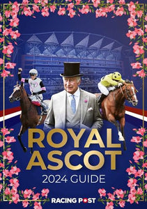 Racing Post Royal Ascot Guide 2024 