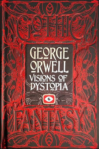 George Orwell Visions of Dystopia 