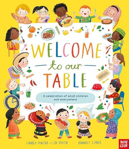 Welcome to Our Table: A Celebration of What Children Eat Everywhere 