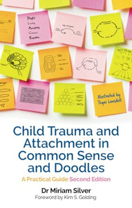 Child Trauma and Attachment in Common Sense and Doodles – Second Edition 