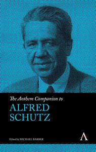 The Anthem Companion to Alfred Schutz 