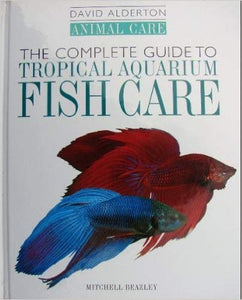 The Complete Guide to Tropical Aquarium Fish Care 