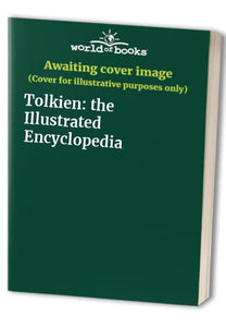 Tolkien: the Illustrated Encyclopedia 