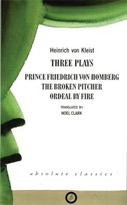 Heinrich von Kleist: Three Plays 