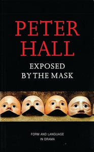 Exposed by the Mask Form and Language in Drama 