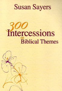 300 Intercessions on Biblical Themes 