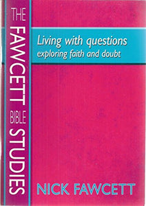 The Fawcett Bible Studies - Living with Questions 