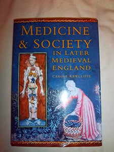 Medicine and Society in Later Medieval England 