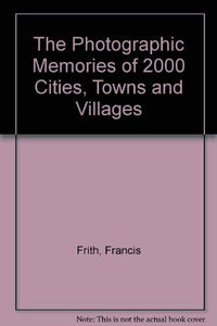 The Photographic Memories of 2000 Cities, Towns and Villages 