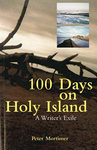 100 Days On Holy Island A Writers Exile 