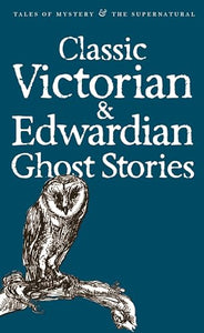 Classic Victorian & Edwardian Ghost Stories 