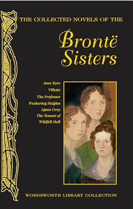 The Collected Novels of The Brontë Sisters 