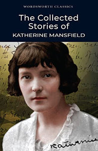 The Collected Short Stories of Katherine Mansfield 