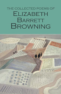 The Collected Poems of Elizabeth Barrett Browning 