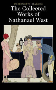 The Collected Works of Nathanael West 