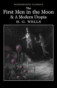 The First Men in the Moon and A Modern Utopia 