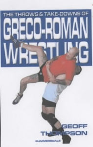 The Throws and Takedowns of Greco-roman Wrestling 