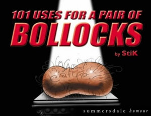 101 Uses for a Pair of Bollocks 