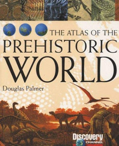 The Atlas of the Prehistoric World 