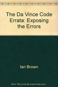 The Da Vince Code Errata: Exposing the Errors 