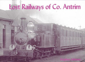 Lost Railways of Co.Antrim 