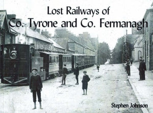 Lost Railways of Co.Tyrone and Co.Fermanagh 