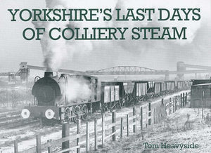 Yorkshire's Last Days of Colliery Steam 