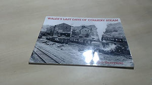 Wales's Last Days of Colliery Steam 