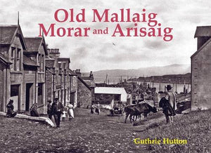 Old Mallaig, Morar and Arisaig 