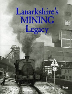 Lanarkshire's Mining Legacy 