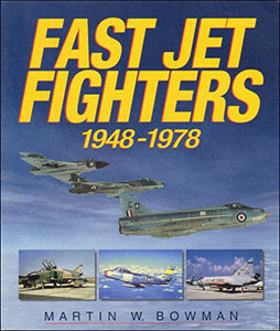 Fast Jet Fighters, 1947-1978 