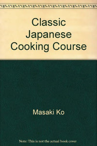 Classic Japanese Cooking Course 