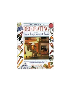 The Complete Decorating and Home Improvement Book 