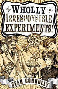 Wholly Irresponsible Experiments! 