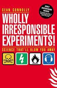 Wholly Irresponsible Experiments 