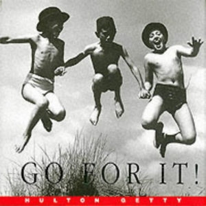 Hulton Getty Picture Library: Go For It 