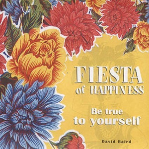 Fiesta Of Happiness: Be True To Yourself 